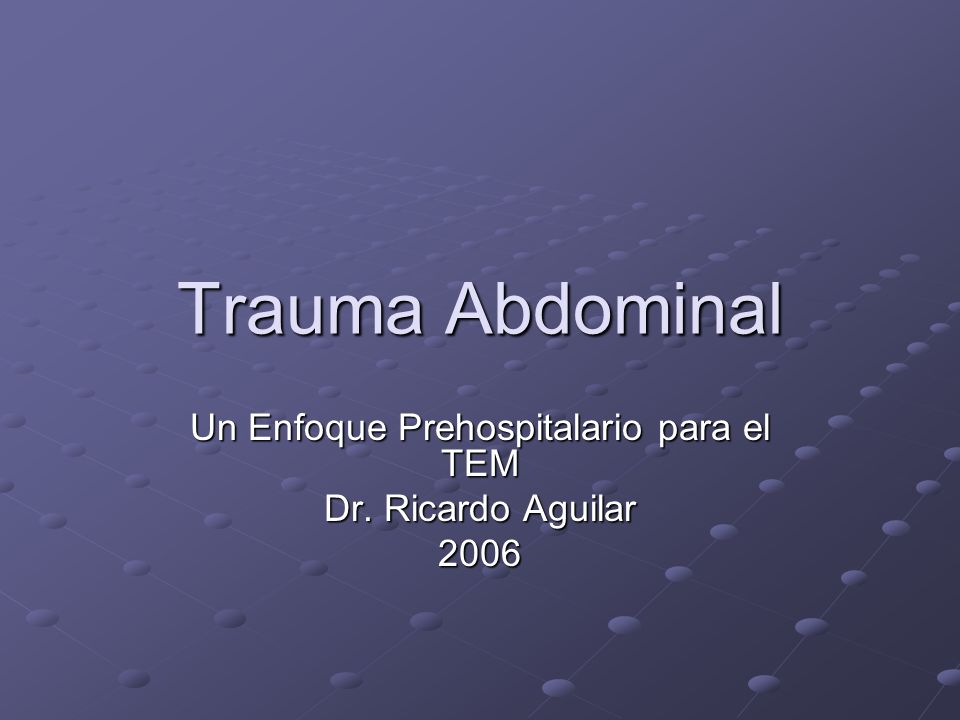 Un Enfoque Prehospitalario para el TEM Dr. Ricardo Aguilar 2006