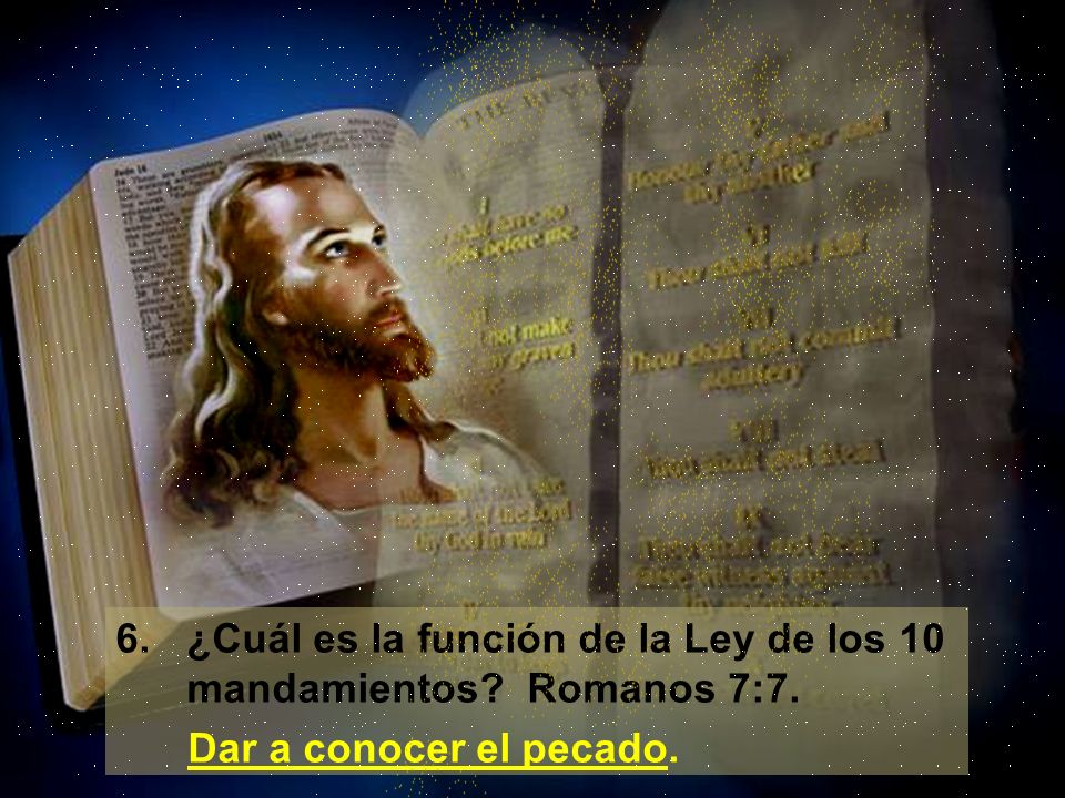 6. ¿Cuál es la función de la Ley de los 10 mandamientos Romanos 7:7.