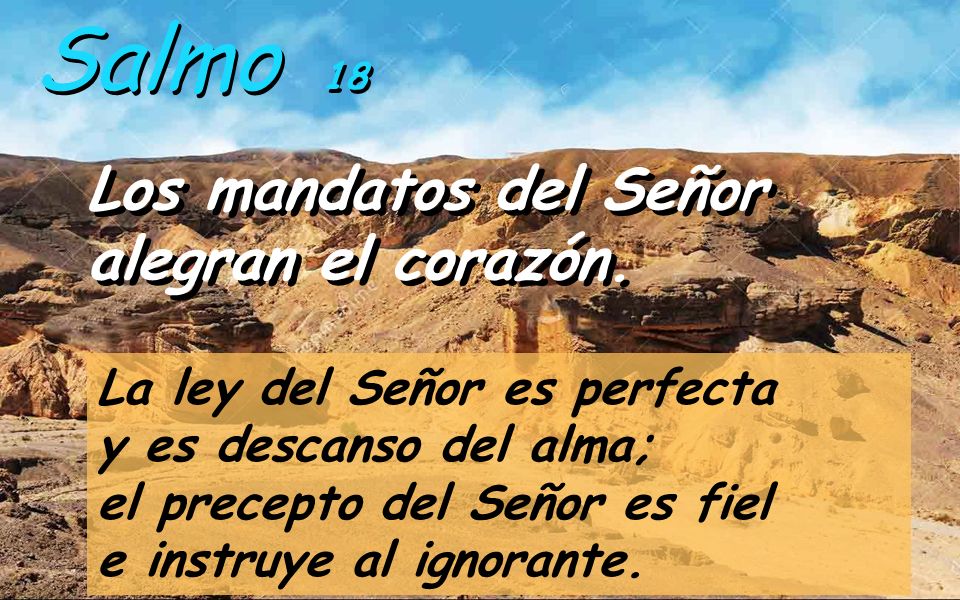 Salmo 18 Los mandatos del Señor alegran el corazón.