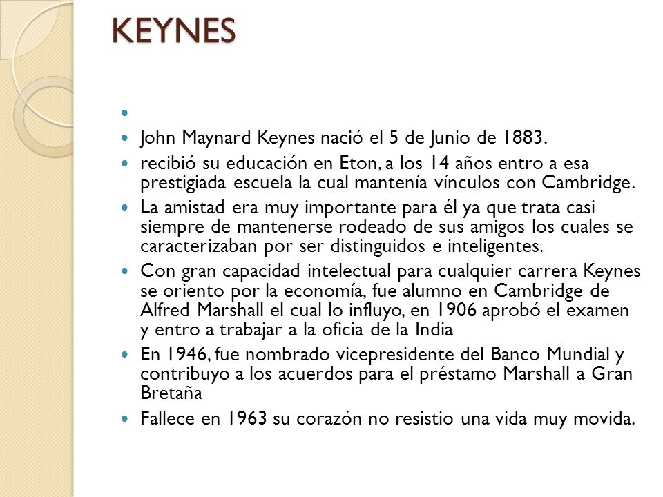 KEYNES John Maynard Keynes nació el 5 de Junio de 1883.