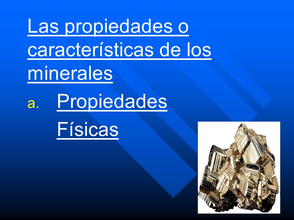Las propiedades o características de los minerales