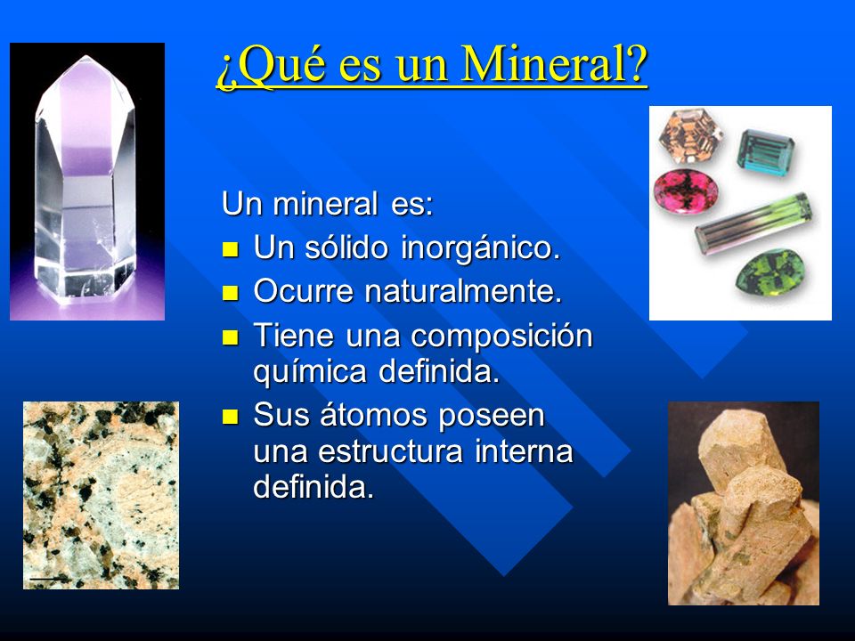 ¿Qué es un Mineral Un mineral es: Un sólido inorgánico.