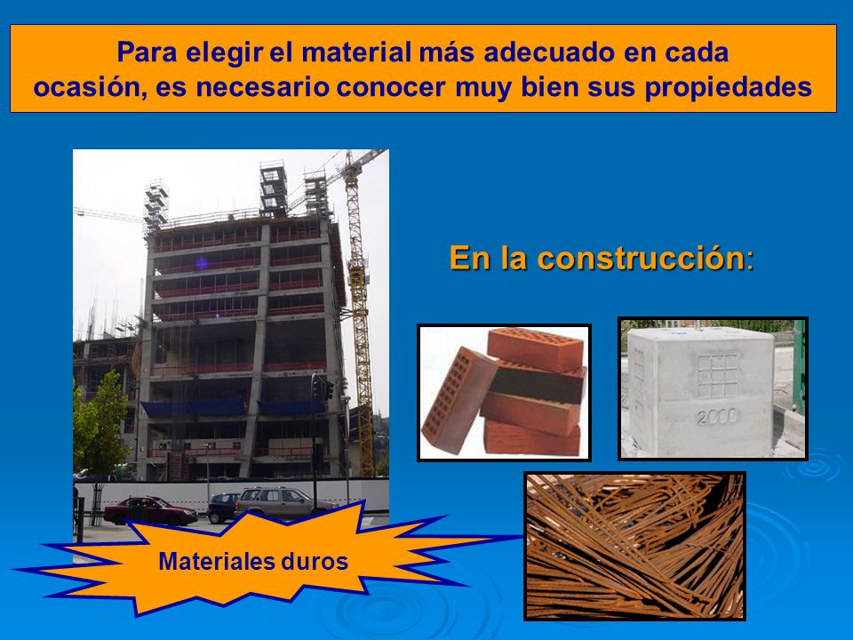 En la construcción: Para elegir el material más adecuado en cada