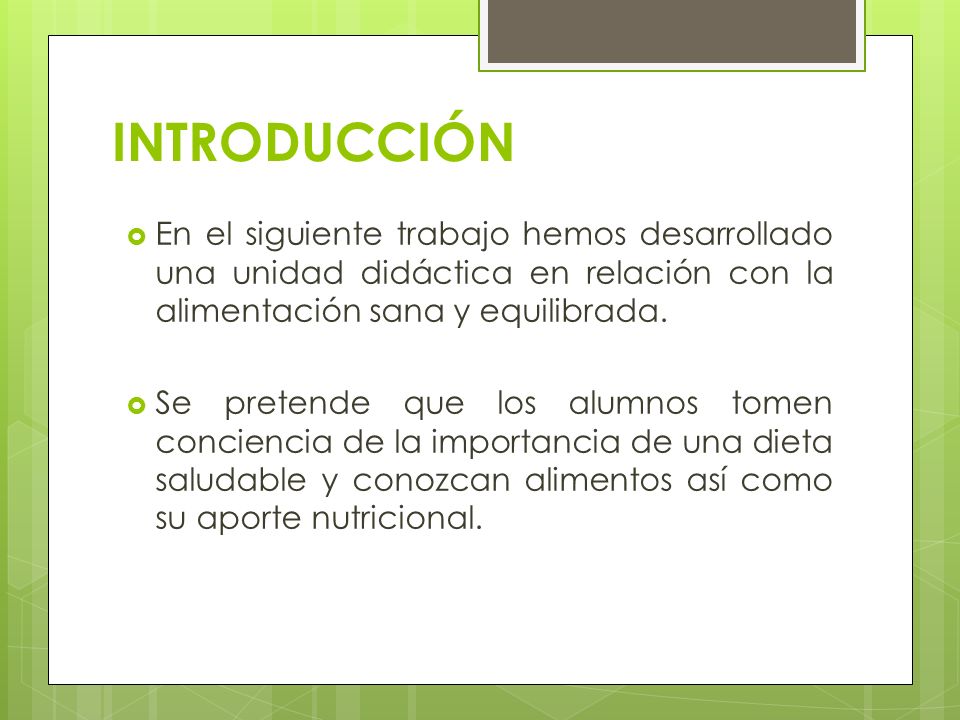 INTRODUCCIÓN En el siguiente trabajo hemos desarrollado una unidad didáctica en relación con la alimentación sana y equilibrada.