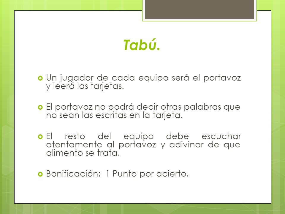 Tabú. Un jugador de cada equipo será el portavoz y leerá las tarjetas.