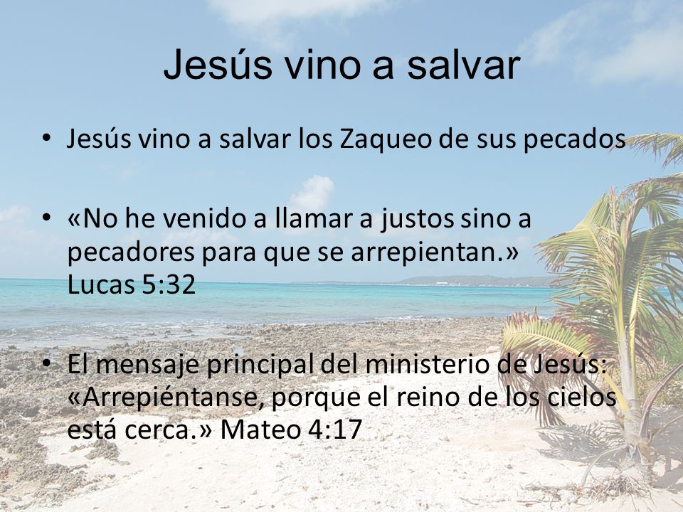 Jesús vino a salvar Jesús vino a salvar los Zaqueo de sus pecados