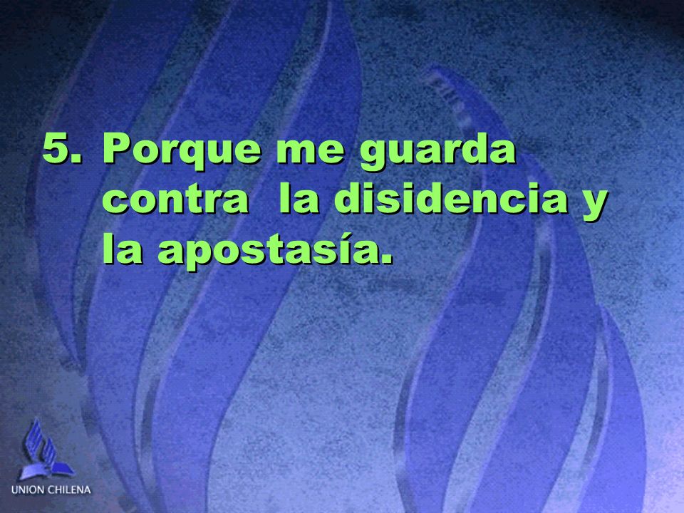 Porque me guarda contra la disidencia y la apostasía.