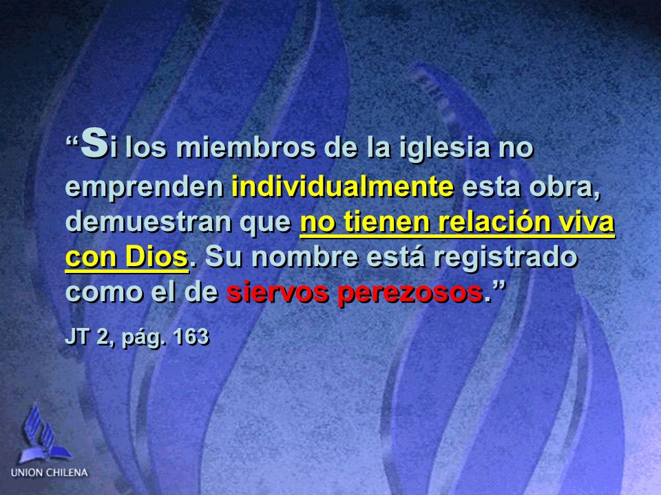 Si los miembros de la iglesia no emprenden individualmente esta obra, demuestran que no tienen relación viva con Dios. Su nombre está registrado como el de siervos perezosos.