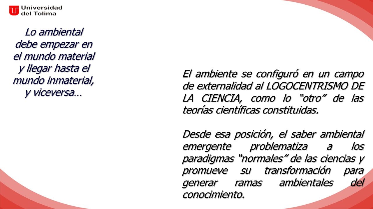Lo ambiental debe empezar en el mundo material y llegar hasta el mundo inmaterial, y viceversa…