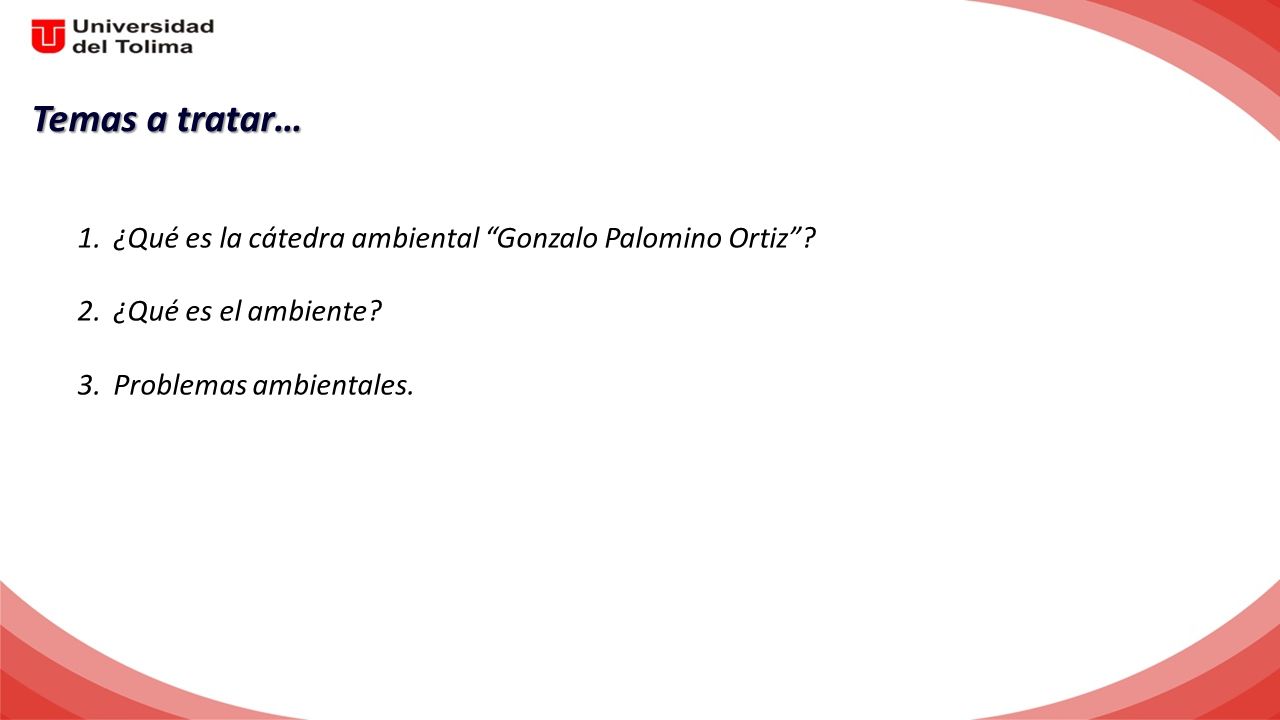 Temas a tratar… ¿Qué es la cátedra ambiental Gonzalo Palomino Ortiz