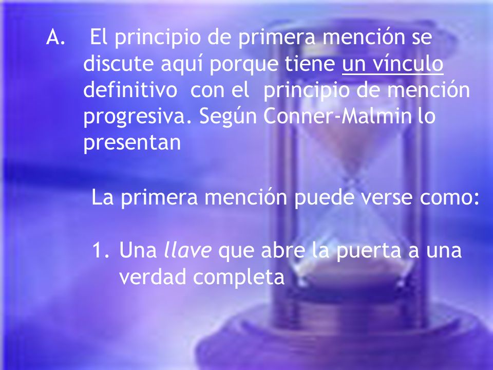 A. El principio de primera mención se discute aquí porque tiene un vínculo definitivo con el principio de mención progresiva. Según Conner-Malmin lo presentan