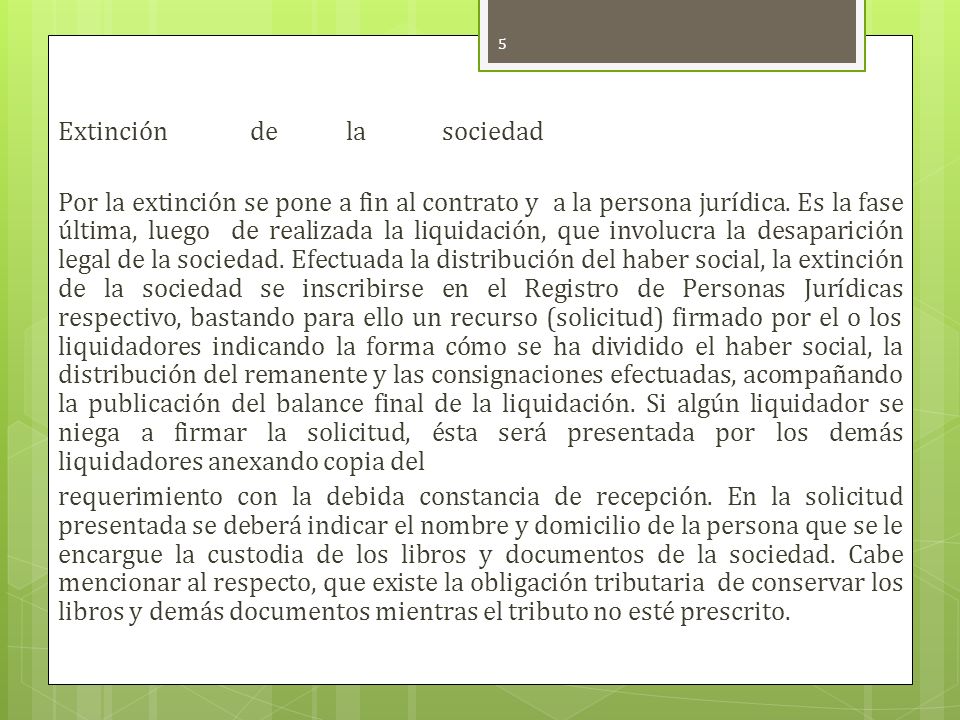 Extinción de la sociedad Por la extinción se pone a fin al contrato y a la persona jurídica.