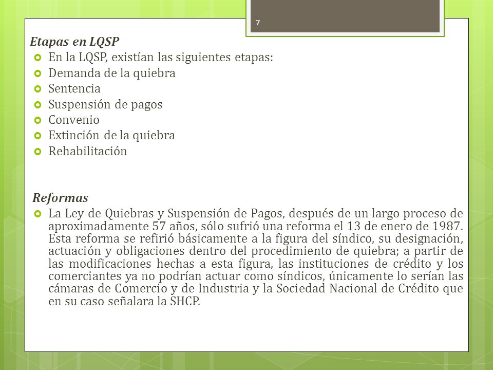 Etapas en LQSP En la LQSP, existían las siguientes etapas: Demanda de la quiebra. Sentencia. Suspensión de pagos.