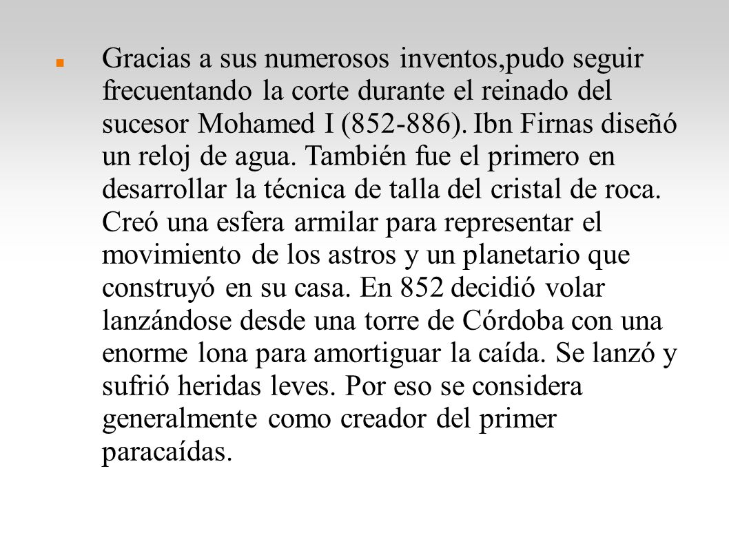 Gracias a sus numerosos inventos,pudo seguir frecuentando la corte durante el reinado del sucesor Mohamed I ( ).