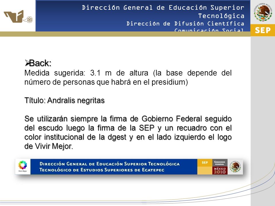 Back: Medida sugerida: 3.1 m de altura (la base depende del número de personas que habrá en el presidium)