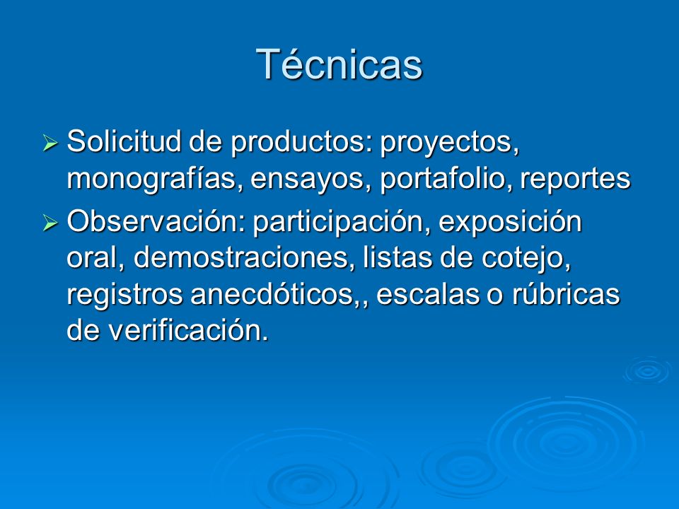 Técnicas Solicitud de productos: proyectos, monografías, ensayos, portafolio, reportes.