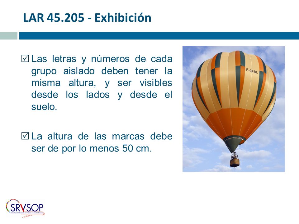LAR Exhibición Las letras y números de cada grupo aislado deben tener la misma altura, y ser visibles desde los lados y desde el suelo.