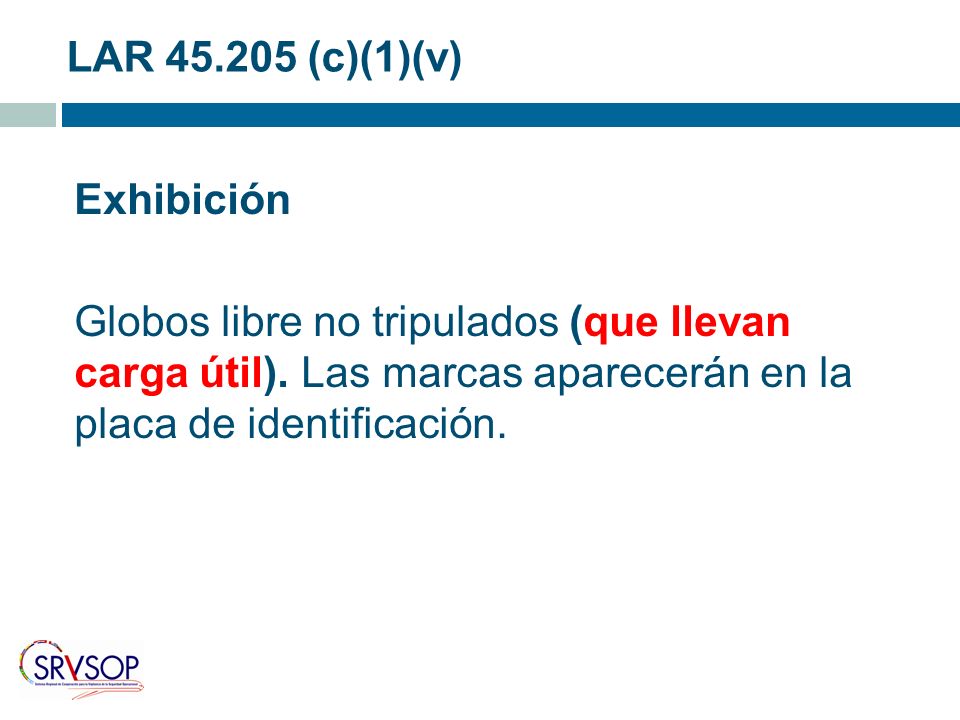 LAR (c)(1)(v) Exhibición Globos libre no tripulados (que llevan carga útil). Las marcas aparecerán en la placa de identificación.