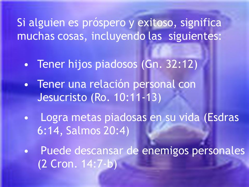 Si alguien es próspero y exitoso, significa muchas cosas, incluyendo las siguientes: