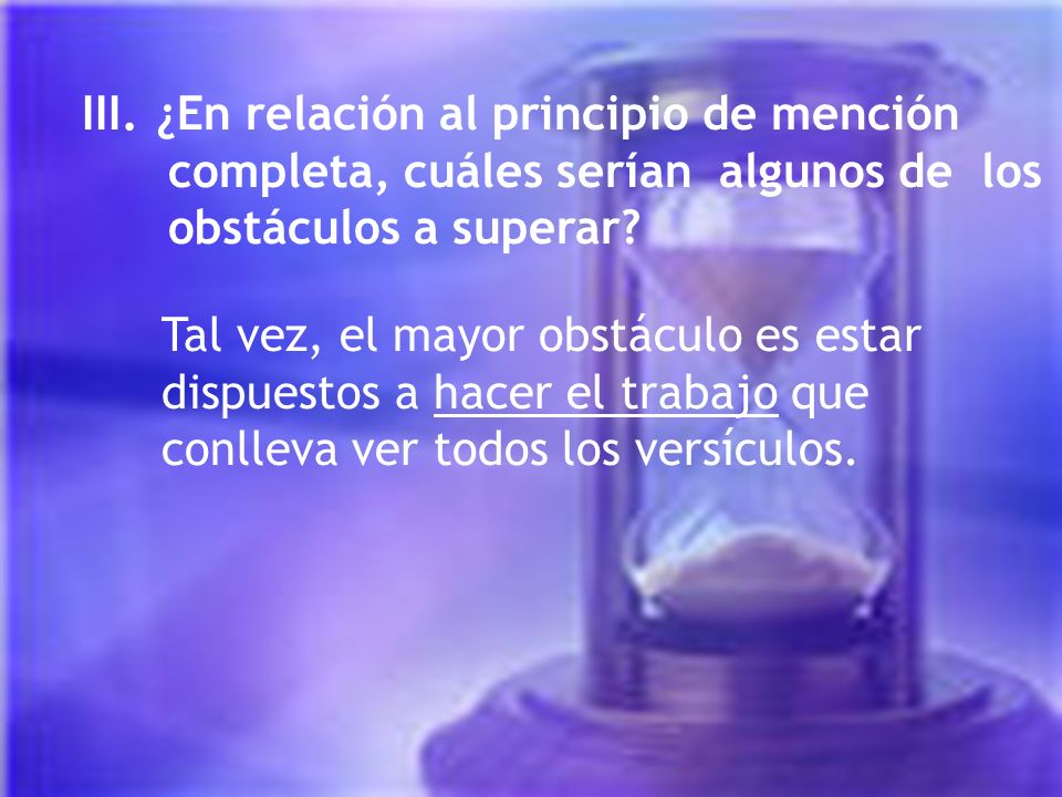 III. ¿En relación al principio de mención completa, cuáles serían algunos de los obstáculos a superar