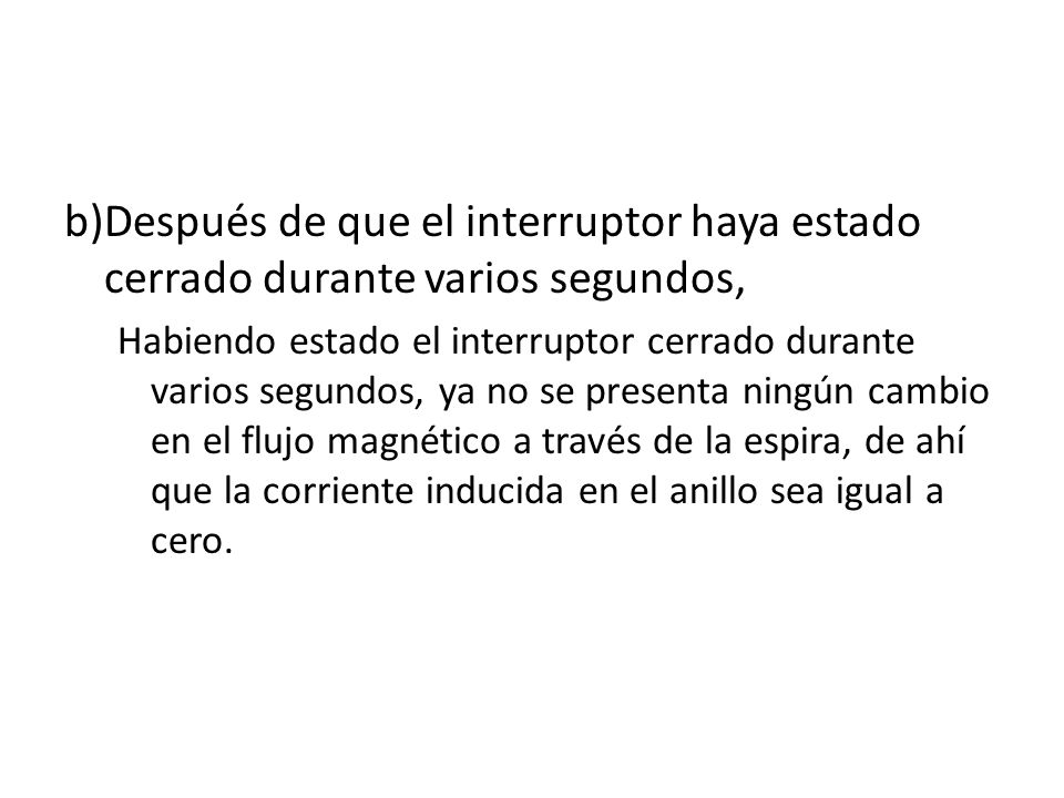 Después de que el interruptor haya estado cerrado durante varios segundos,