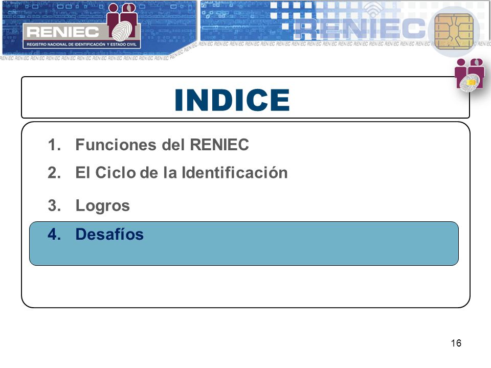 INDICE Funciones del RENIEC El Ciclo de la Identificación Logros