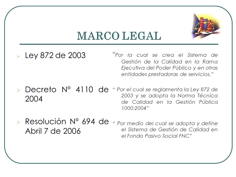 MARCO LEGAL Ley 872 de 2003 Decreto Nº 4110 de 2004