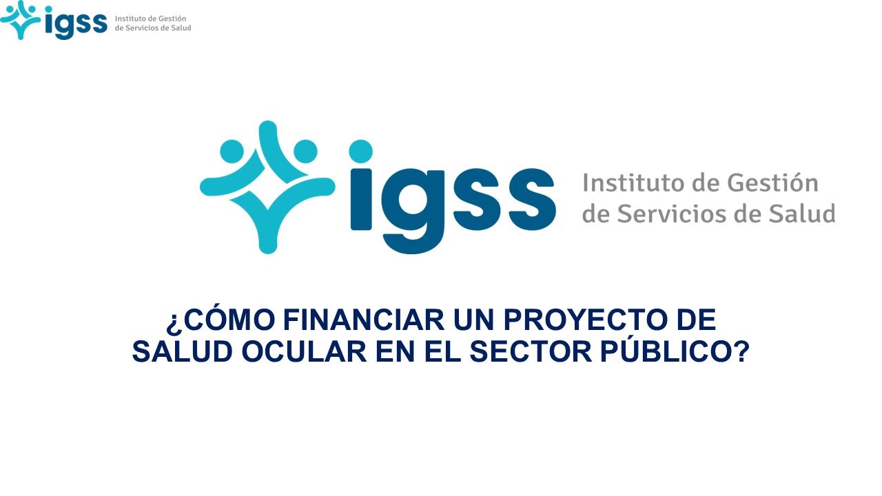 ¿CÓMO FINANCIAR UN PROYECTO DE SALUD OCULAR EN EL SECTOR PÚBLICO
