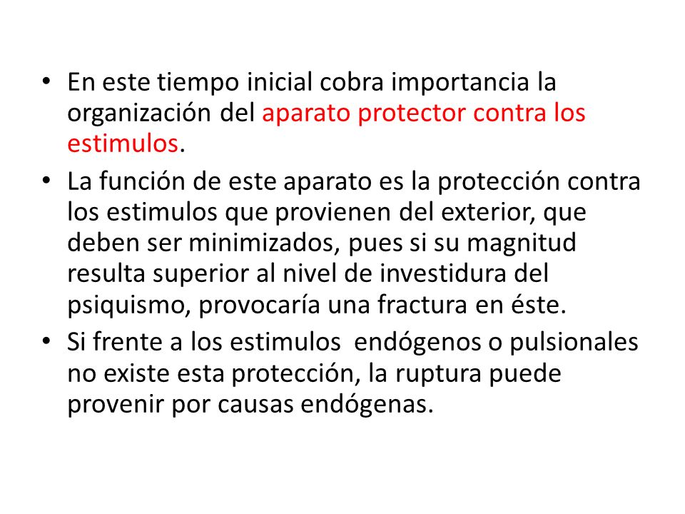 En este tiempo inicial cobra importancia la organización del aparato protector contra los estimulos.