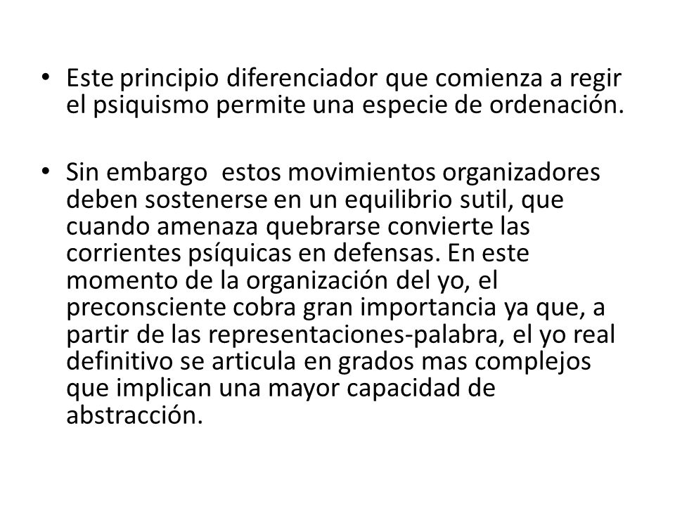 Este principio diferenciador que comienza a regir el psiquismo permite una especie de ordenación.
