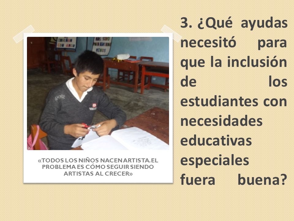 3. ¿Qué ayudas necesitó para que la inclusión de los estudiantes con necesidades educativas especiales fuera buena