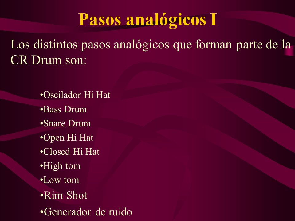 Pasos analógicos I Los distintos pasos analógicos que forman parte de la CR Drum son: Oscilador Hi Hat.