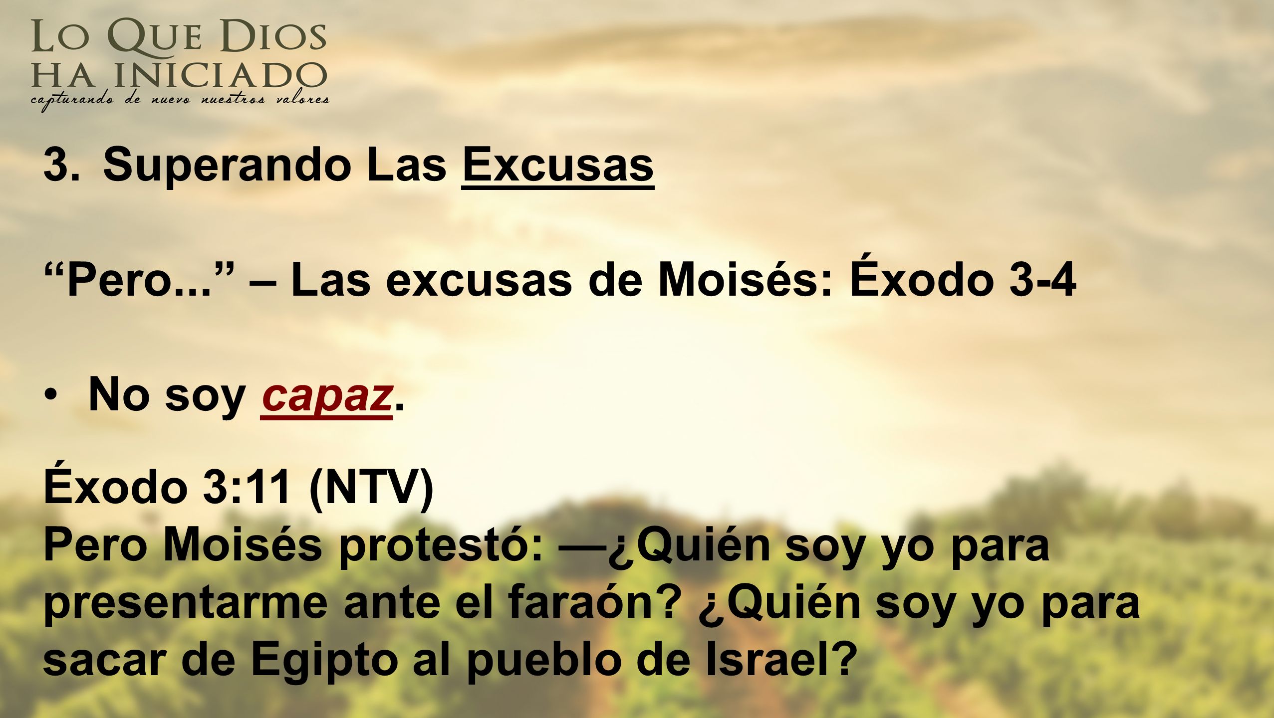 Superando Las Excusas Pero... – Las excusas de Moisés: Éxodo 3-4. No soy capaz. Éxodo 3:11 (NTV)