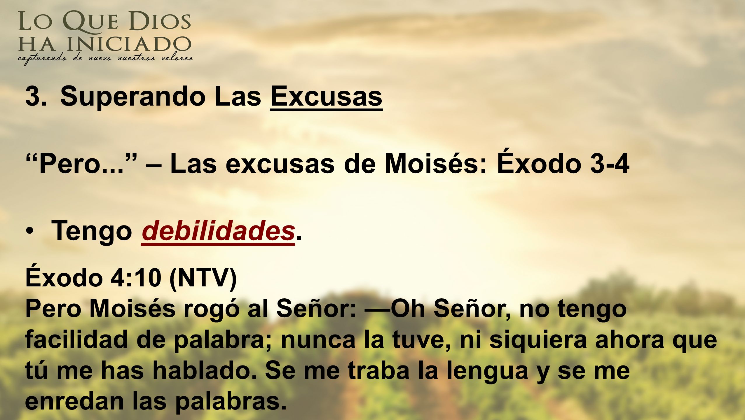 Pero... – Las excusas de Moisés: Éxodo 3-4 Tengo debilidades.