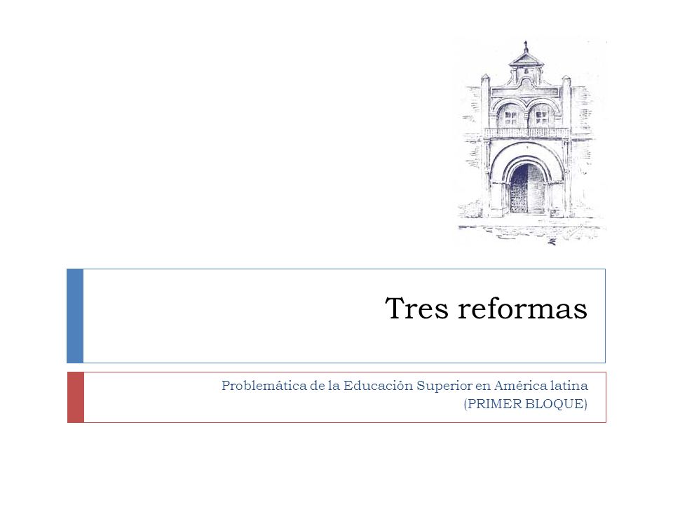 Tres reformas Problemática de la Educación Superior en América latina