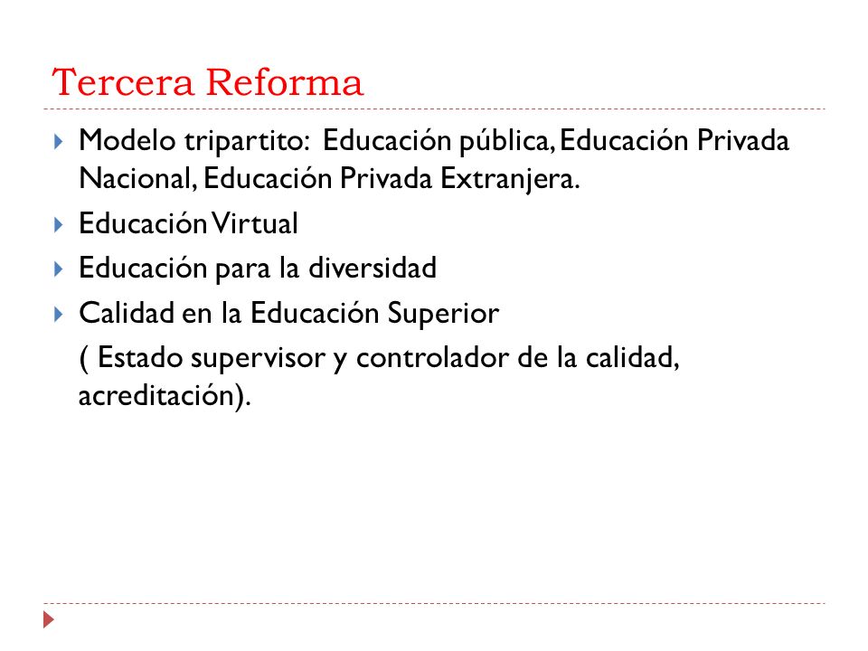 Tercera Reforma Modelo tripartito: Educación pública, Educación Privada Nacional, Educación Privada Extranjera.