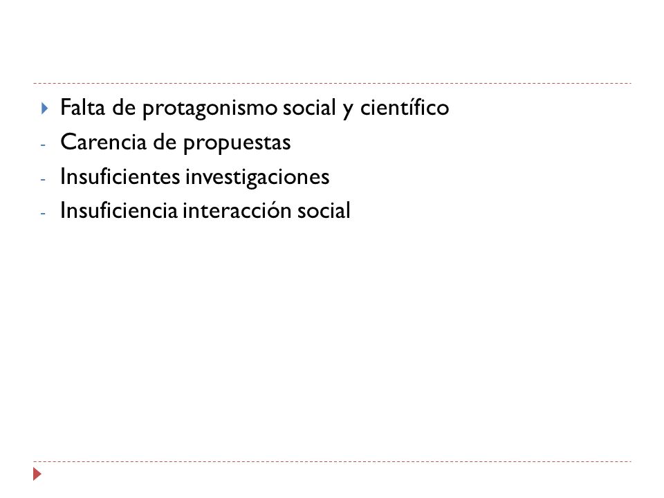 Falta de protagonismo social y científico