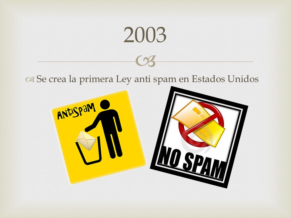2003 Se crea la primera Ley anti spam en Estados Unidos