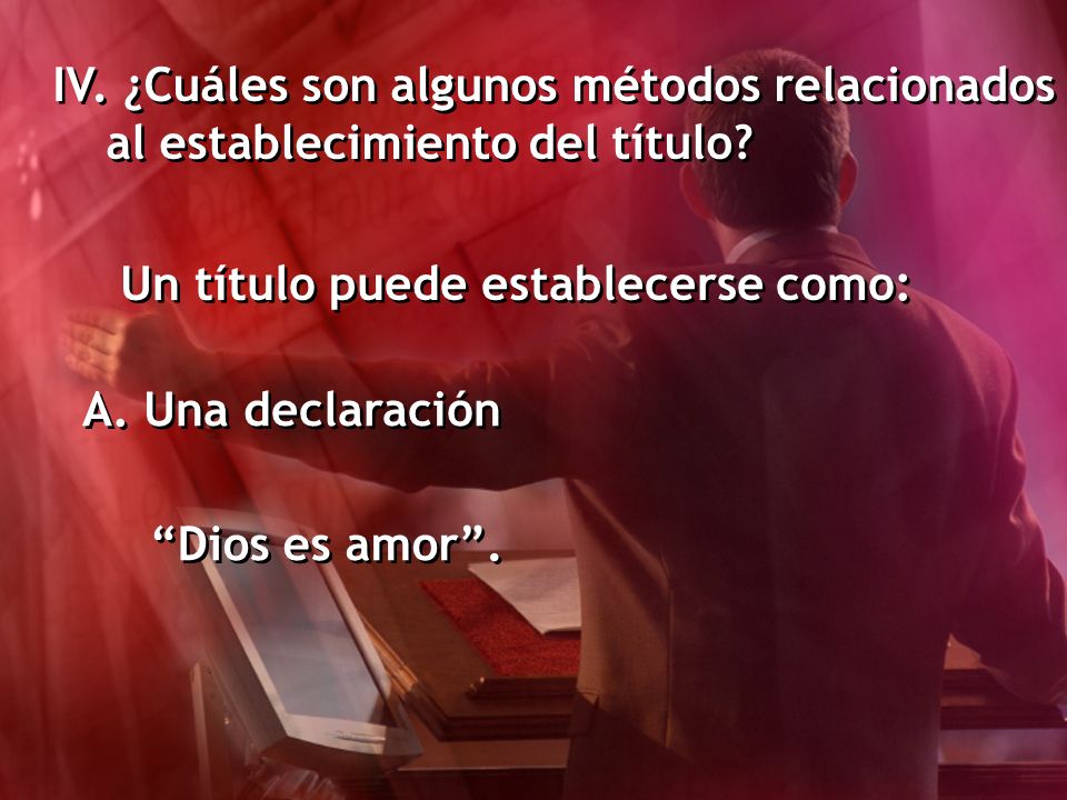 IV. ¿Cuáles son algunos métodos relacionados al establecimiento del título