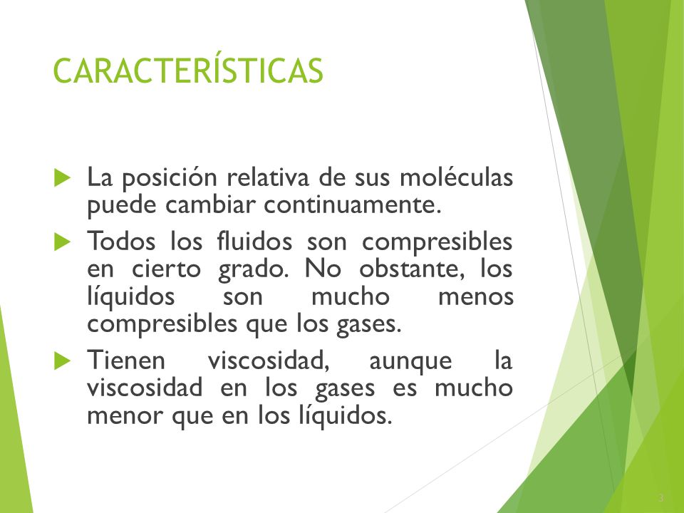 CARACTERÍSTICAS La posición relativa de sus moléculas puede cambiar continuamente.
