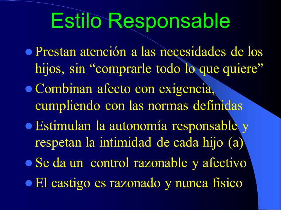 Estilo Responsable Prestan atención a las necesidades de los hijos, sin comprarle todo lo que quiere