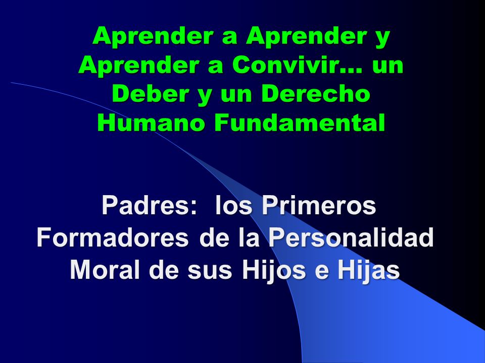 Aprender a Aprender y Aprender a Convivir… un Deber y un Derecho Humano Fundamental