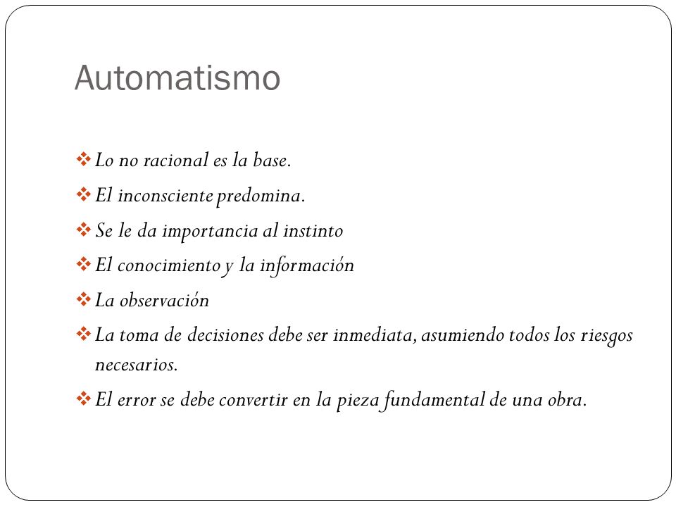 Automatismo Lo no racional es la base. El inconsciente predomina.