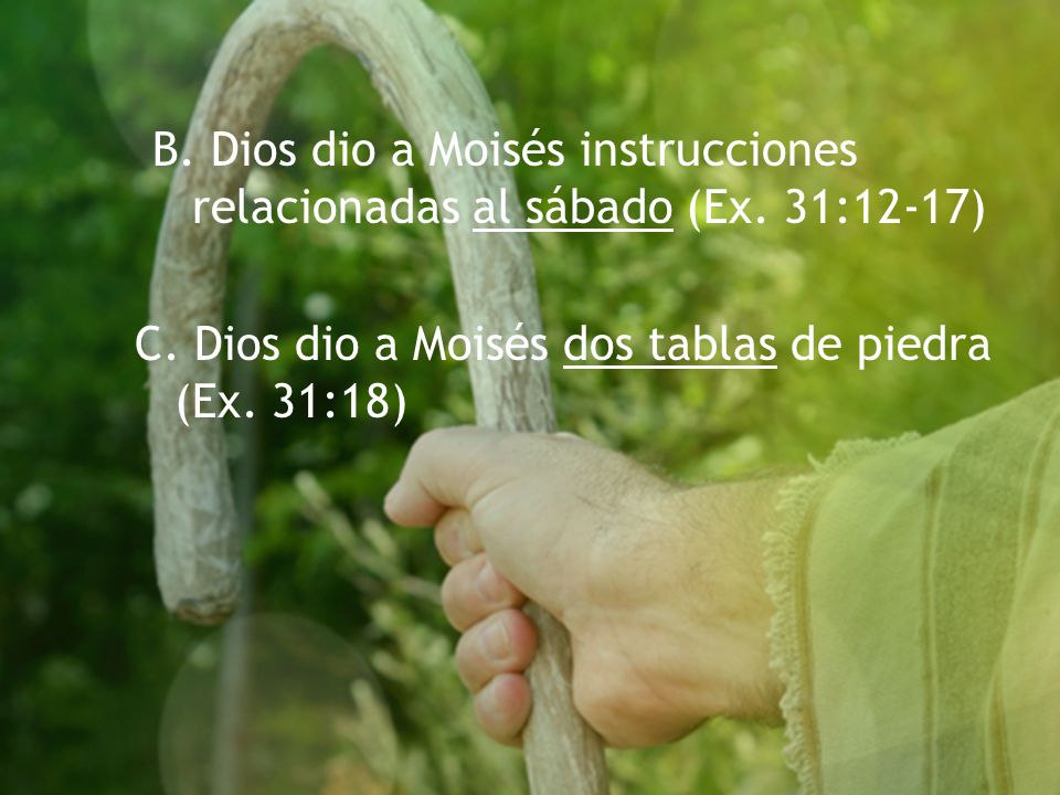 B. Dios dio a Moisés instrucciones relacionadas al sábado (Ex