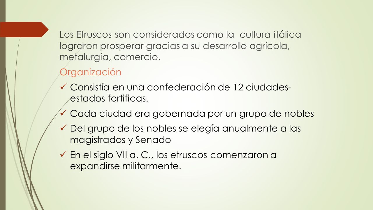 Los Etruscos son considerados como la cultura itálica lograron prosperar gracias a su desarrollo agrícola, metalurgia, comercio.
