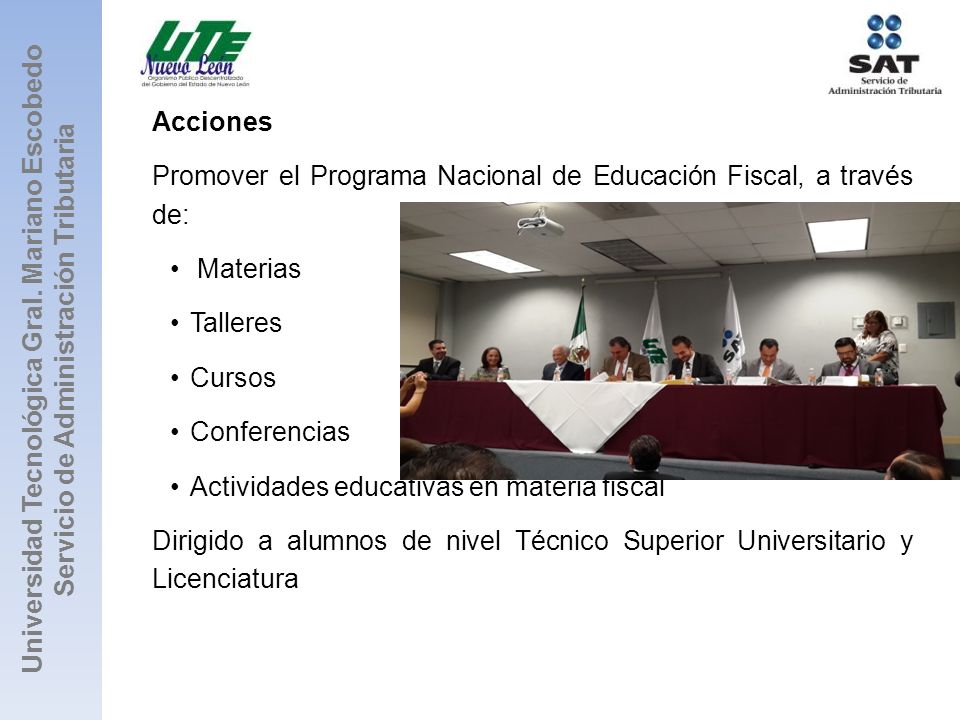 Acciones Promover el Programa Nacional de Educación Fiscal, a través de: Materias. Talleres. Cursos.
