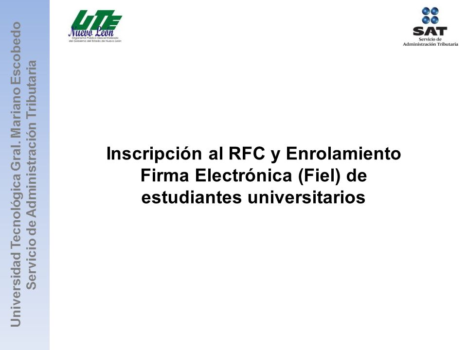 Inscripción al RFC y Enrolamiento Firma Electrónica (Fiel) de estudiantes universitarios