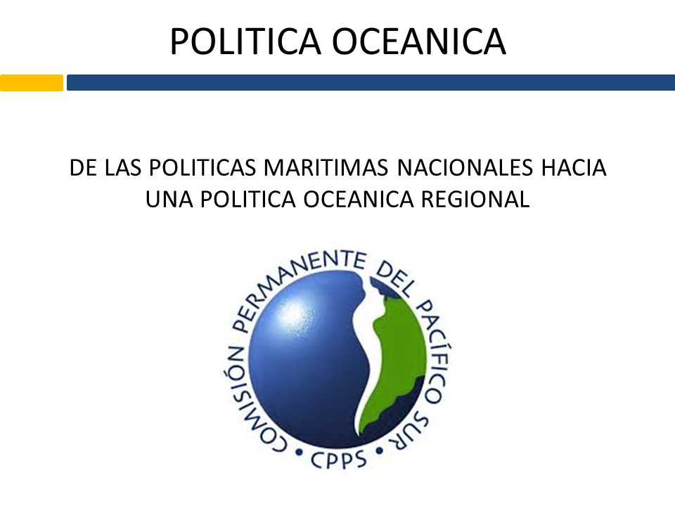 POLITICA OCEANICA DE LAS POLITICAS MARITIMAS NACIONALES HACIA UNA POLITICA OCEANICA REGIONAL.