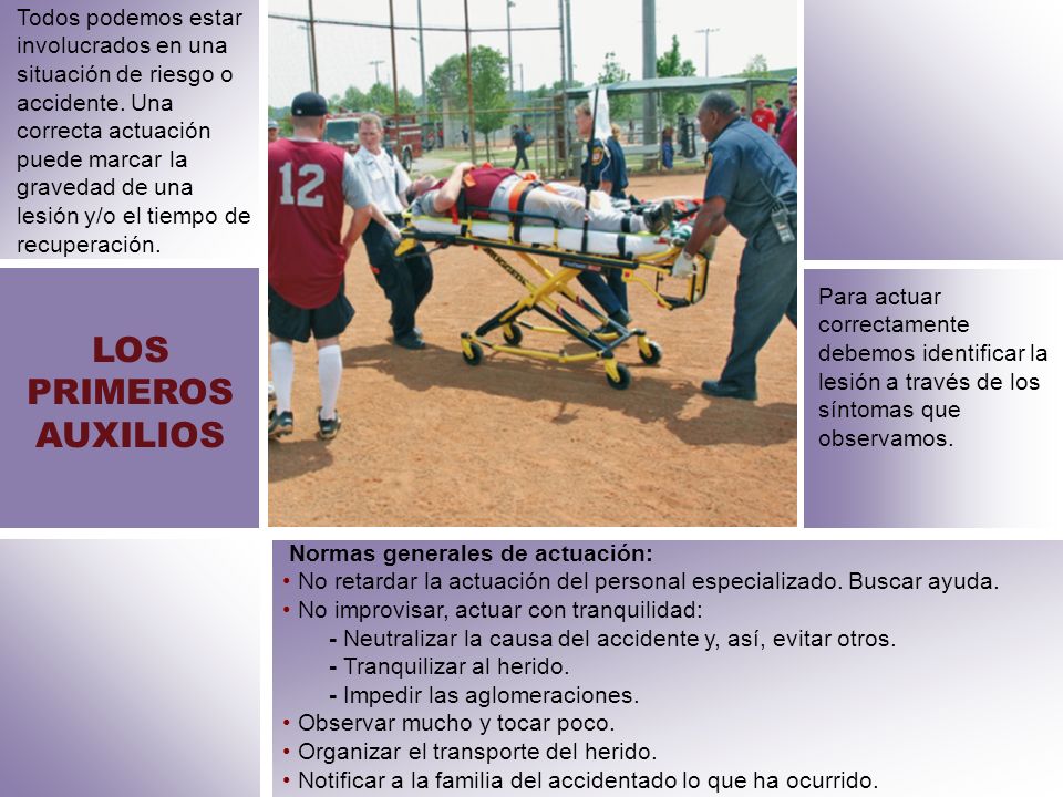 Todos podemos estar involucrados en una situación de riesgo o accidente. Una correcta actuación puede marcar la gravedad de una lesión y/o el tiempo de recuperación.