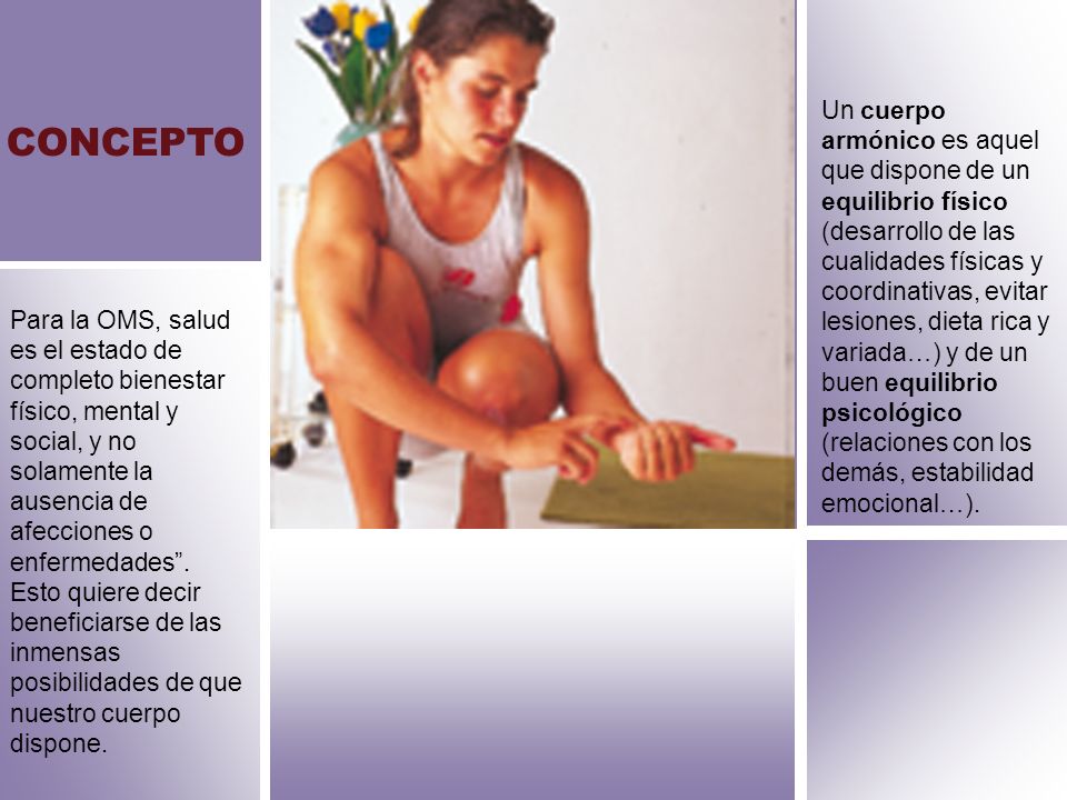 Un cuerpo armónico es aquel que dispone de un equilibrio físico (desarrollo de las cualidades físicas y coordinativas, evitar lesiones, dieta rica y variada…) y de un buen equilibrio psicológico (relaciones con los demás, estabilidad emocional…).